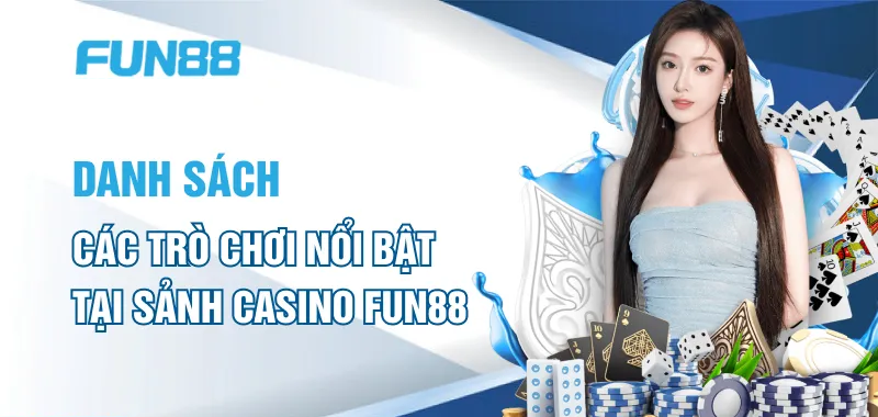 Các tựa game casino Fun88 hot và thú vị nhất hiện nay