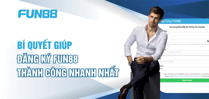 Bí quyết giúp đăng ký FUN88 thành công nhanh nhất