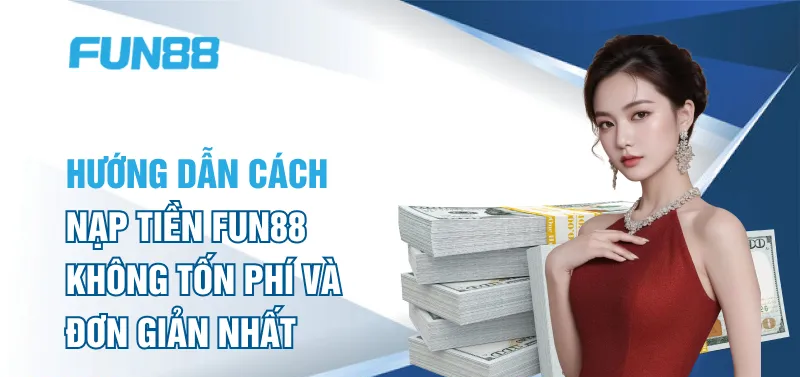 Hướng dẫn nạp tiền tại Fun88